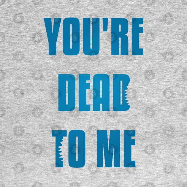 You're Dead To Me - Blue Version Shark Tank by freezethecomedian